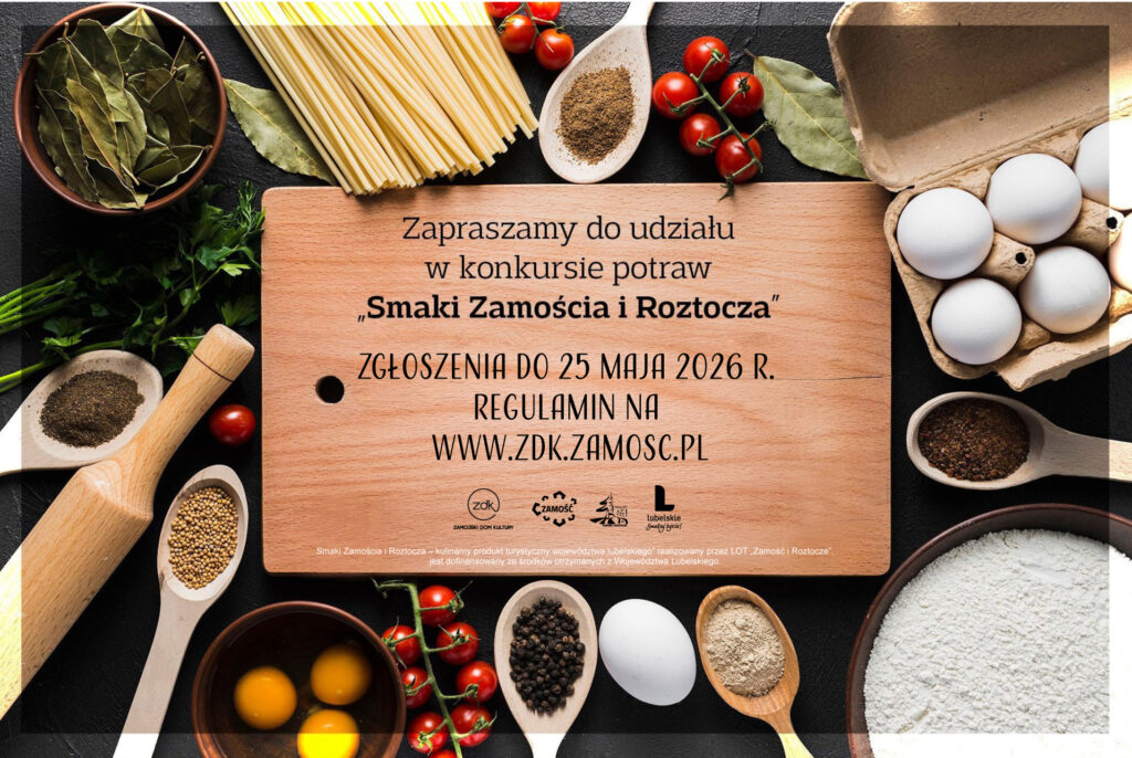 Zapraszamy mieszkańców naszej Gminy do udziału w konkursie ,,Smaki Zamościa i Roztocza"
