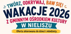 WAKACJE 2026 Z GOK W NIELISZU
